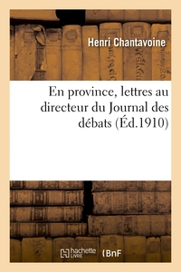 En province, lettres au directeur du Journal des débats