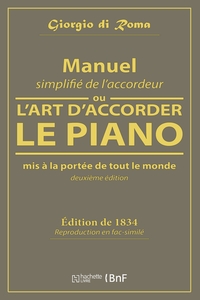 MANUEL SIMPLIFIE DE L'ACCORDEUR, OU L'ART D'ACCORDER LE PIANO, MIS A LA PORTEE DE TOUT LE MONDE