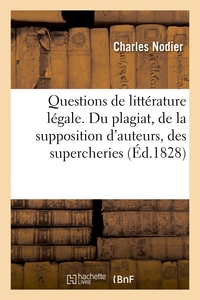 Questions de littérature légale. Du plagiat, de la supposition d'auteurs, des supercheries