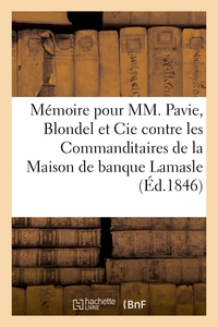 MEMOIRE POUR MM. PAVIE, BLONDEL ET CIE EN PRESENCE DE M. NICOLLE, SYNDIC DE LA FAILLITE LAMASLE - ET