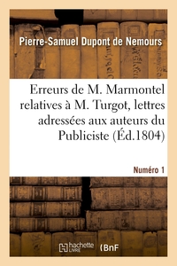 SUR QUELQUES ERREURS DE M. MARMONTEL RELATIVES A M. TURGOT, LETTRES - ADRESSEES AUX AUTEURS DU PUBLI