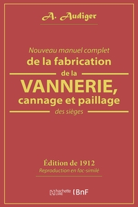 Nouveau manuel complet de la fabrication de la vannerie, cannage et paillage des sièges