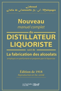 NOUVEAU MANUEL COMPLET DU DISTILLATEUR LIQUORISTE - CONTENANT L'ART DE FABRIQUER LES SIROPS, LES ESP