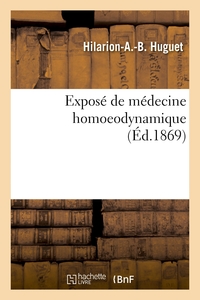 EXPOSE DE MEDECINE HOMOEODYNAMIQUE BASEE SUR LA LOI DE SIMILITUDE FONCTIONNELLE - ET APPLIQUEE AU TR