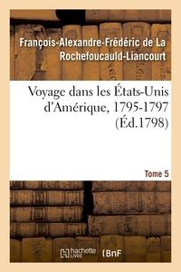 Voyage dans les États-Unis d'Amérique, 1795-1797. Tome 5