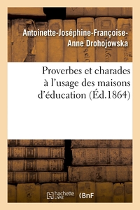 PROVERBES ET CHARADES A L'USAGE DES MAISONS D'EDUCATION