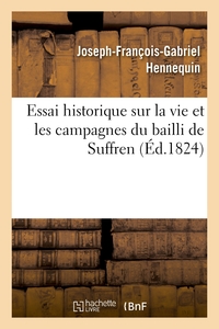 Essai historique sur la vie et les campagnes du bailli de Suffren