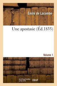 UNE APOSTASIE. VOLUME 1