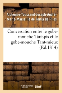 CONVERSATION ENTRE LE GOBE-MOUCHE TANT-PIS ET LE GOBE-MOUCHE TANT-MIEUX