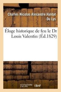 ELOGE HISTORIQUE DE FEU LE DR LOUIS VALENTIN