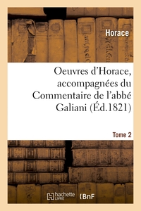 OEUVRES D'HORACE. TOME 2. ACCOMPAGNEES DU COMMENTAIRE DE L'ABBE GALIANI - PRECEDEES D'UN ESSAI SUR L