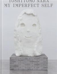 YOSHITOMO NARA : MY IMPERFECT SELF /ANGLAIS