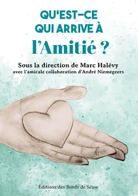 QU'EST CE QUI ARRIVE A L'AMITIÉ ?