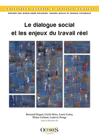 Le dialogue social et les enjeux du travail réel