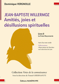 JEAN BAPTISTE WILLERMOZ - AMITIÉS, JOIES ET DÉSILLUSIONS SPIRITUELLES - TOME II