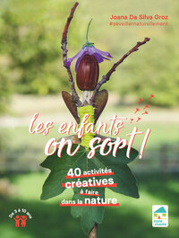 LES ENFANTS, ON SORT ! 40 ACTIVITES CREATIVES A FAIRE DANS LA NATURE DE 3 A 10 ANS