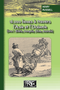 16000 lieues à travers l'Asie & l'Océanie (livre I : Sibérie, Mongolie, Chine, Australie)