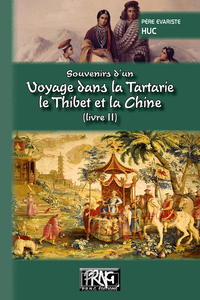 Souvenirs d'un Voyage dans la Tartarie, le Thibet & la Chine (livre II)