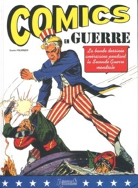 COMICS EN GUERRE - LA BANDE DESSINEE AMERICAINE PENDANT LA SECONDE GUERRE MONDIALE