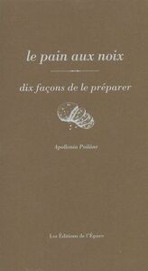 LE PAIN AUX NOIX, DIX FACONS DE LE PREPARER