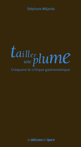 TAILLER UNE PLUME - CROQUONS LE CRITIQUE GASTRONOMIQUE