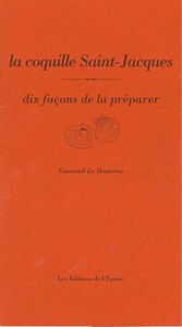La coquille Saint-Jacques, dix façons de la préparer