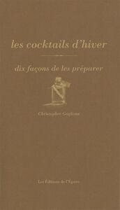 LES COCKTAILS D'HIVER, DIX FACONS DE LES PREPARER