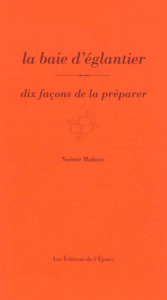 LA BAIE D'EGLANTIER, DIX FACONS DE LA PREPARER - ILLUSTRATIONS, NOIR ET BLANC