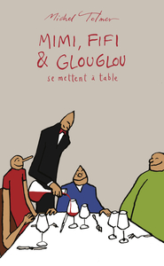 MIMI, FIFI ET GLOUGLOU 3 - SE METTENT A TABLE. - ILLUSTRATIONS, COULEUR