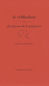 LE REBLOCHON, DIX FACONS DE LE PREPARER - ILLUSTRATIONS, NOIR ET BLANC