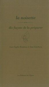 LA NOISETTE, DIX FACONS DE LA PREPARER