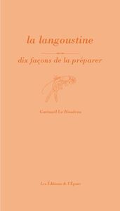 LA LANGOUSTINE, DIX FACONS DE LA PREPARER