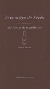 LE VINAIGRE DE XERES, DIX FACONS DE LE PREPARER