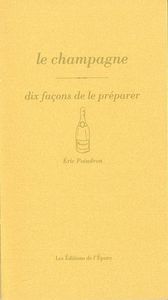 LE CHAMPAGNE, DIX FACONS DE LE PREPARER