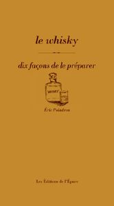 LE WHISKY, DIX FACONS DE LE PREPARER