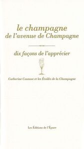 LE CHAMPAGNE DE L'AVENUE DE CHAMPAGNE, DIX FACONS DE L'APPRECIER