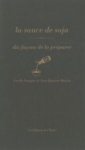 La sauce soja, dix façons de la préparer
