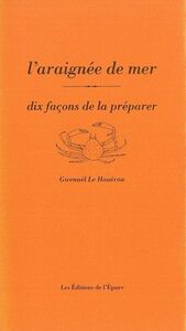 L' ARAIGNEE DE MER, DIX FACONS DE LA PREPARER