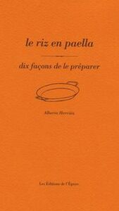 LE RIZ EN PAELLA, DIX FACONS DE LE PREPARER
