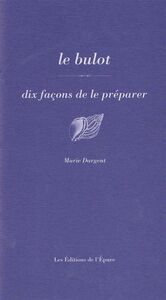 LE BULOT, DIX FACONS DE LE PREPARER