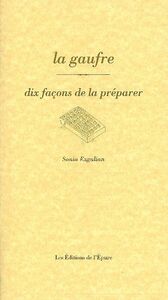 LA GAUFRE, DIX FACONS DE LA PREPARER