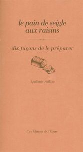 Le pain de seigle aux raisins, dix façons de le préparer
