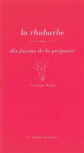 La rhubarbe, dix façons de la préparer