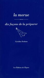 LA MORUE, DIX FACONS DE LA PREPARER