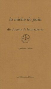 LA MICHE DE PAIN, DIX FACONS DE LA PREPARER