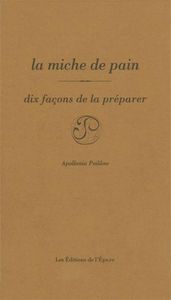 LA MICHE DE PAIN, DIX FACONS DE LA PREPARER