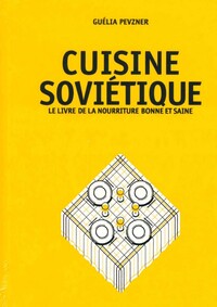 Cuisine soviétique. Le livre de la nourriture bonne et saine