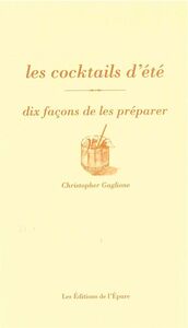 LES COCKTAILS D'ETE, DIX FACONS DE LES PREPARER
