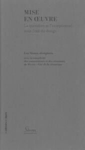 MISE EN OEUVRE - LE QUOTIDIEN ET L'EXCEPTIONNEL SOUS L'OEIL DU DESIGN