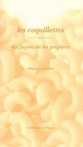 LES COQUILLETTES, DIX FACONS DE LES PREPARER